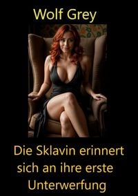 Produktbild: Die Sklavin erinnert sich an ihre erste Unterwerfung