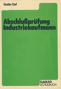 Bild vom Artikel Abschlußprüfung Industriekaufmann vom Autor Gustav Korf