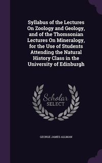 Produktbild: Syllabus of the Lectures On Zoology and Geology, and of the Thomsonian Lectures On Mineralogy, for the Use of Students Attending the Natural History Class in the University of Edinburgh