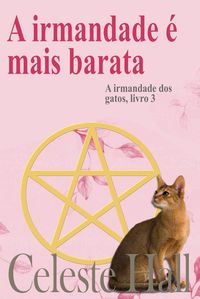 Produktbild: A irmandade &eacute; mais barata (A irmandade dos gatos, livro 3)