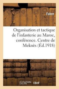 Produktbild: Organisation et tactique de l'infanterie au Maroc, conf&eacute;rence. Centre de perfectionnement de Mekn&egrave;s
