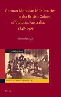 Produktbild: German Moravian Missionaries in the British Colony of Victoria, Australia, 1848-1908