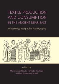 Produktbild: Textile Production and Consumption in the Ancient Near East