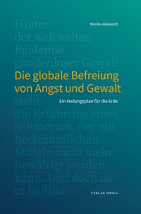 Bild vom Artikel Die globale Befreiung von Angst und Gewalt vom Autor Monika Alleweldt