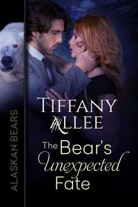 Produktbild: The Bear's Unexpected Fate (Alaskan Bears, #3)
