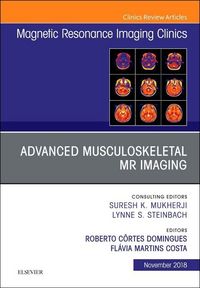Produktbild: Advanced Musculoskeletal MR Imaging, an Issue of Magnetic Resonance Imaging Clinics of North America