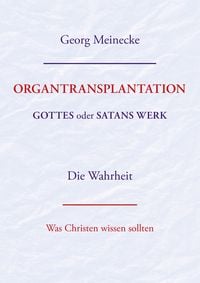Produktbild: ORGANTRANSPLANTATION. Gottes oder Satans Werk? Die Wahrheit.