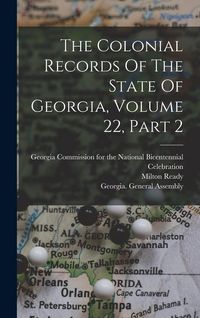 Produktbild: The Colonial Records Of The State Of Georgia, Volume 22, Part 2