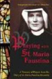 Produktbild: Praying with St. Maria Faustina: A Treasury of Prayers from the Diary of St. Maria Faustina Kowalska