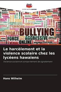 Produktbild: Le harc&egrave;lement et la violence scolaire chez les lyc&eacute;ens hawa&iuml;ens