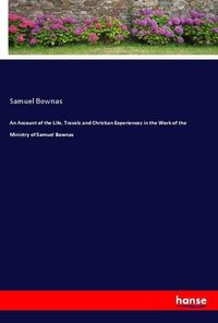 Produktbild: An Account of the Life, Travels and Christian Experiences in the Work of the Ministry of Samuel Bownas