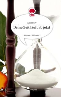 Produktbild: Deine Zeit l&auml;uft ab jetzt. Life is a Story - story.one