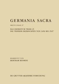Produktbild: Das Erzbistum Trier 15: Die Trierer Erzbisch&ouml;fe von 1456 bis 1547