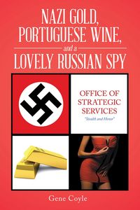 Produktbild: Nazi Gold, Portuguese Wine, and a Lovely Russian Spy