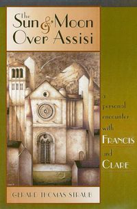Produktbild: The Sun & Moon Over Assisi: A Personal Encounter with Francis & Clare