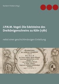 Produktbild: J.P.N.M. Vogel Die Edelsteine des Dreik&ouml;nigenschreins zu K&ouml;ln (1781)