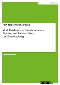 Produktbild: Modellbildung und Simulation einer Pipeline und Entwurf einer Leck&uuml;berwachung