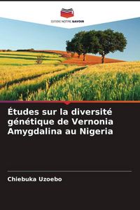 Produktbild: &Eacute;tudes sur la diversit&eacute; g&eacute;n&eacute;tique de Vernonia Amygdalina au Nigeria