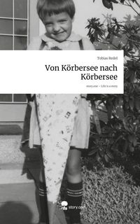 Produktbild: Von K&ouml;rbersee nach K&ouml;rbersee. Life is a Story - story.one