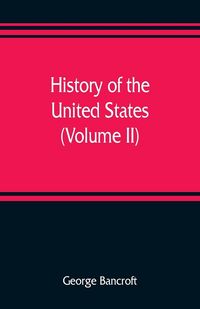 Produktbild: History of the United States, from the discovery of the American continent (Volume II)