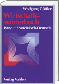 Produktbild: Wirtschaftsw&ouml;rterbuch Bd. 1: Franz&ouml;sisch-Deutsch