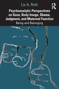 Produktbild: Psychoanalytic Perspectives on Gaze, Body Image, Shame, Judgment and Maternal Function