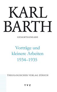 Bild vom Artikel Karl Barth Gesamtausgabe / Vorträge und kleinere Arbeiten 1934-1935 vom Autor Karl Barth