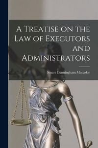 Produktbild: A Treatise on the Law of Executors and Administrators