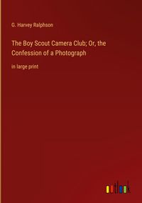 Produktbild: The Boy Scout Camera Club; Or, the Confession of a Photograph