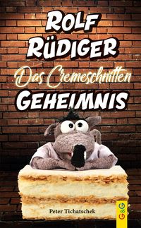 Rolf Rüdiger - Das Cremeschnitten-Geheimnis