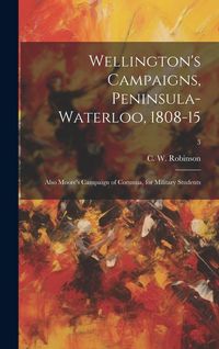 Produktbild: Wellington's Campaigns, Peninsula-Waterloo, 1808-15; Also Moore's Campaign of Corunna, for Military Students; 3
