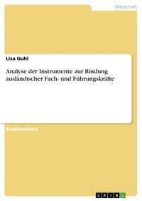 Produktbild: Analyse der Instrumente zur Bindung ausl&auml;ndischer Fach- und F&uuml;hrungskr&auml;fte
