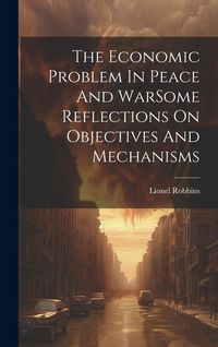 Produktbild: The Economic Problem In Peace And WarSome Reflections On Objectives And Mechanisms