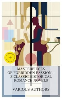 Produktbild: Masterpieces of Forbidden Passion - 3 Classic Historical Romance Novels