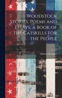 Produktbild: Woodstock Stories, Poems and Essays, a Book of the Catskills for the People