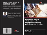 Produktbild: Antenna a fessura circolare ad alta larghezza di banda e polarizzazione circolare