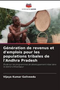 Produktbild: G&eacute;n&eacute;ration de revenus et d'emplois pour les populations tribales de l'Andhra Pradesh