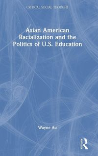 Produktbild: Asian American Racialization and the Politics of U.S. Education