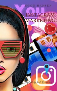 Produktbild: Instagram Marketing: Erfolgreiches Social-Media-Marketing: Ein Leitfaden f&uuml;r Unternehmer und Einsteiger