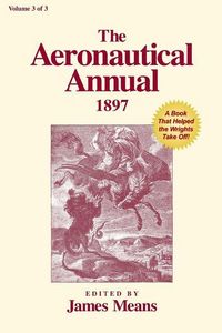 Produktbild: The Aeronautical Annual 1897: A Book That Helped the Wrights Take Off