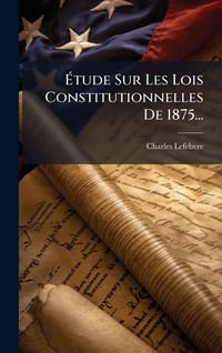 Produktbild: &Atilde;tude Sur Les Lois Constitutionnelles De 1875...