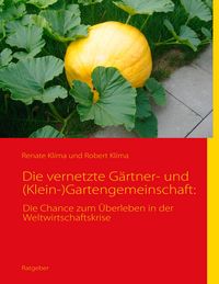Produktbild: Die vernetzte G&auml;rtner- und (Klein-)Gartengemeinschaft: