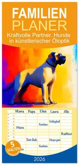Produktbild: Familienplaner 2026 - Kraftvolle Partner. Hunde in k&uuml;nstlerischer &Ouml;loptik mit 5 Spalten (Wandkalender, 21 x 45 cm) CALVENDO