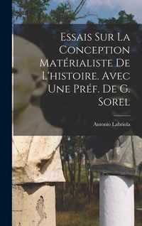 Produktbild: Essais sur la conception mat&eacute;rialiste de l'histoire. Avec une pr&eacute;f. de G. Sorel