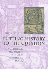 Produktbild: Neill, M: Putting History to the Question - Power, Politics,