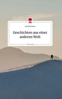 Bild vom Artikel Geschichten aus einer anderen Welt. Life is a Story - story.one vom Autor Samuel Grimm