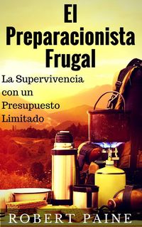 Produktbild: El Preparacionista Frugal - La Supervivencia con un Presupuesto Limitado
