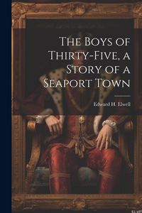 Produktbild: The Boys of Thirty-five, a Story of a Seaport Town