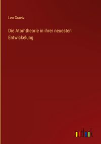 Produktbild: Die Atomtheorie in ihrer neuesten Entwickelung