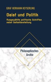 Produktbild: Geist und Politik. Ausgew&auml;hlte politische Schriften nebst Selbstdarstellung